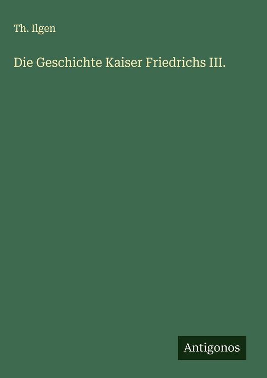 Produktbild: Die Geschichte Kaiser Friedrichs III.