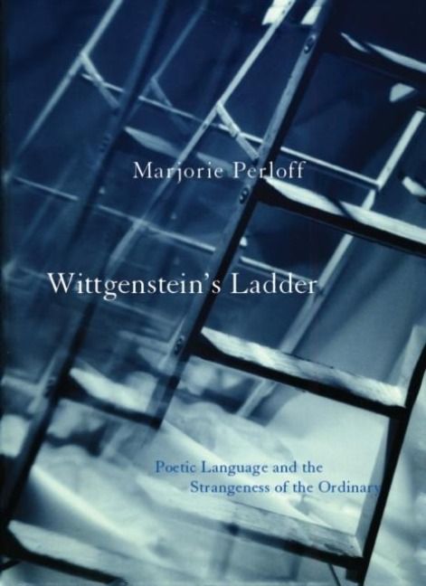 Produktbild: Wittgenstein`s Ladder - Poetic Language and the Strangeness of the Ordinary
