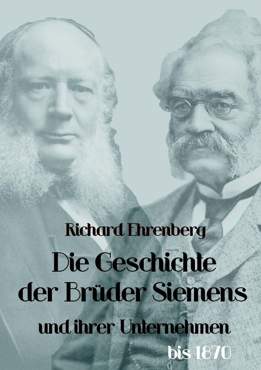 Produktbild: Die Geschichte der Br&uuml;der Siemens und ihrer Unternehmen bis 1870