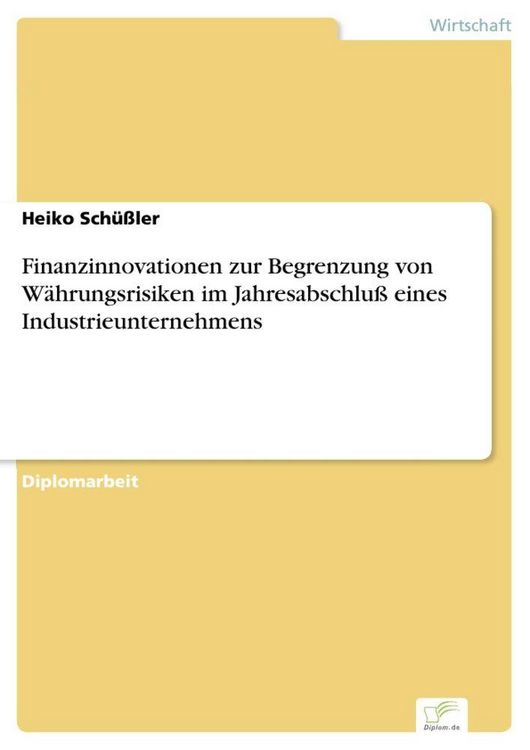 Produktbild: Finanzinnovationen zur Begrenzung von W&auml;hrungsrisiken im Jahresabschlu&szlig; eines Industrieunternehmens