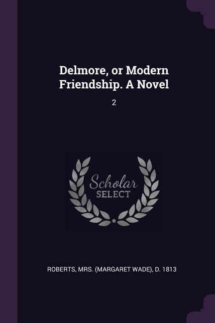 Produktbild: Delmore, or Modern Friendship. A Novel