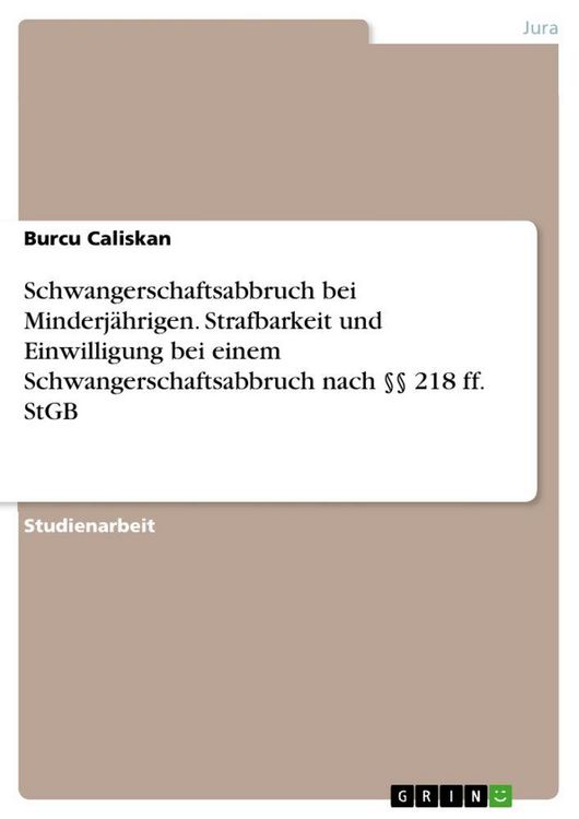 Produktbild: Schwangerschaftsabbruch bei Minderj&auml;hrigen. Strafbarkeit und Einwilligung bei einem Schwangerschaftsabbruch nach &sect;&sect; 218 ff. StGB