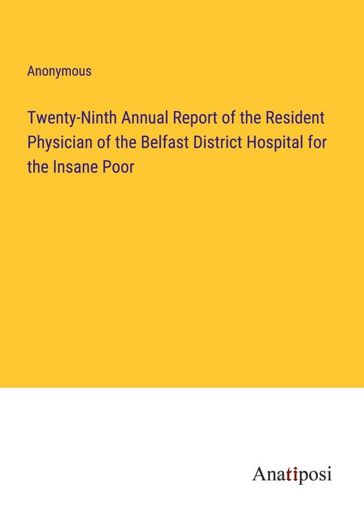 Produktbild: Twenty-Ninth Annual Report of the Resident Physician of the Belfast District Hospital for the Insane Poor