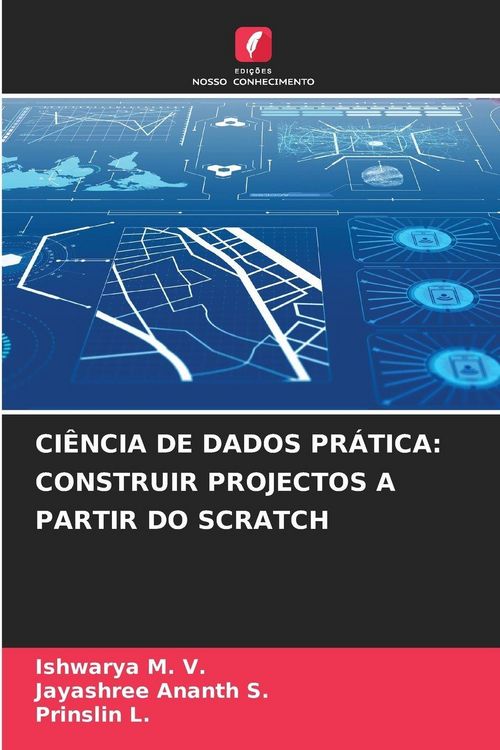 Produktbild: Ci&ecirc;ncia De Dados Pr&aacute;tica: Construir Projectos a Partir Do Scratch