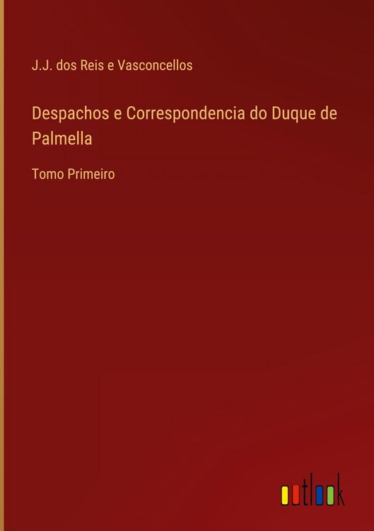 Produktbild: Despachos e Correspondencia do Duque de Palmella