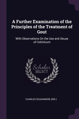Produktbild: A Further Examination of the Principles of the Treatment of Gout
