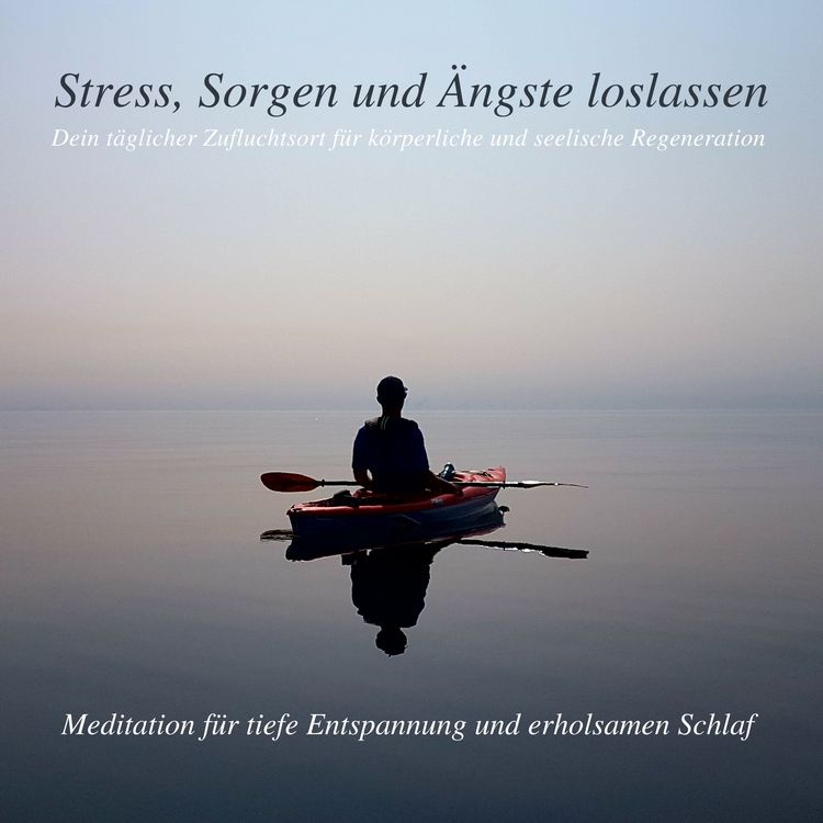 Produktbild: Stress, Sorgen und &Auml;ngste loslassen - Meditation f&uuml;r tiefe Entspannung und erholsamen Schlaf