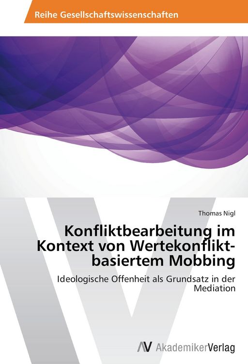 Produktbild: Konfliktbearbeitung im Kontext von Wertekonflikt-basiertem Mobbing