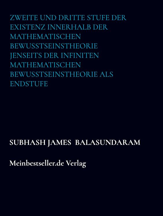 Produktbild: Zweite und dritte Stufe der Existenz innerhalb der mathematischen Bewusstseinstheorie jenseits der infiniten mathematischen Bewusstseinstheorie