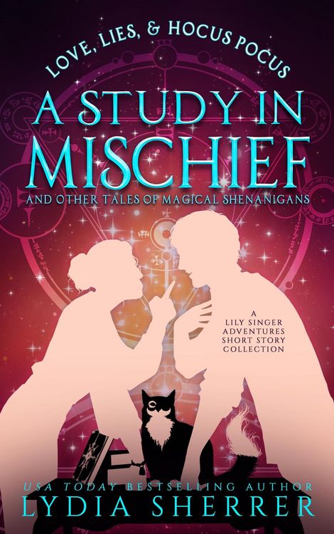 Produktbild: Love, Lies, and Hocus Pocus a Study in Mischief and Other Tales of Magical Shenanigans (A Lily Singer Adventures Short Story Collection, #1)