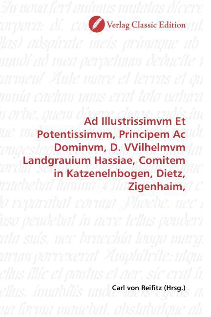 Produktbild: Ad Illustrissimvm Et Potentissimvm, Principem Ac Dominvm, D. VVilhelmvm Landgrauium Hassiae, Comitem in Katzenelnbogen, Dietz, Zigenhaim,