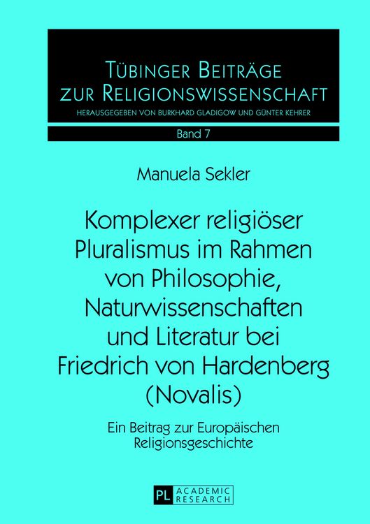 Produktbild: Komplexer religioeser Pluralismus im Rahmen von Philosophie, Naturwissenschaften und Literatur bei Friedrich von Hardenberg (Novalis)