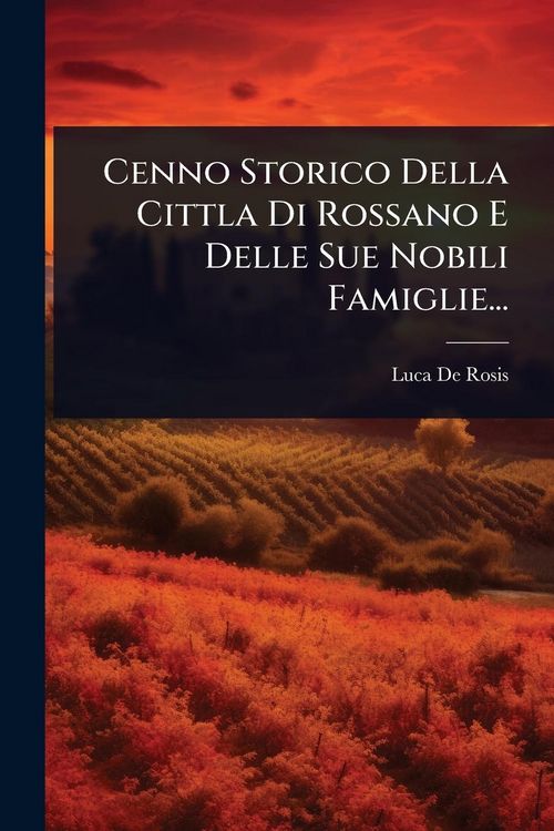 Produktbild: Cenno Storico Della Cittla Di Rossano E Delle Sue Nobili Famiglie...