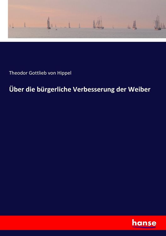 Produktbild: &Uuml;ber die b&uuml;rgerliche Verbesserung der Weiber