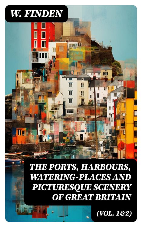 Produktbild: The Ports, Harbours, Watering-places and Picturesque Scenery of Great Britain (Vol. 1&2)