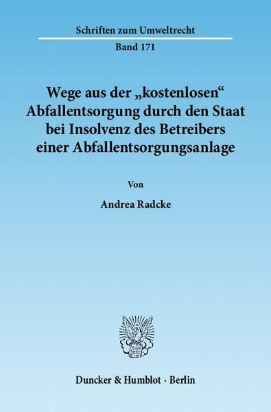 Produktbild: Wege aus der "kostenlosen" Abfallentsorgung durch den Staat bei Insolvenz des Betreibers einer Abfallentsorgungsanlage.