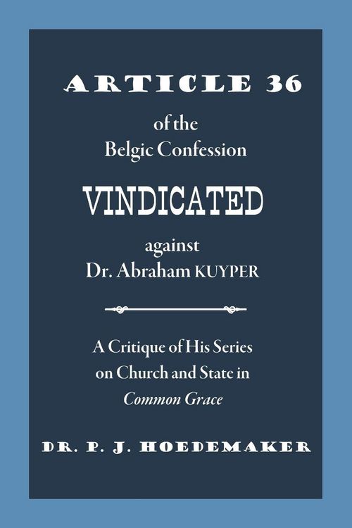 Produktbild: Article 36 of the Belgic Confession Vindicated against Dr. Abraham Kuyper