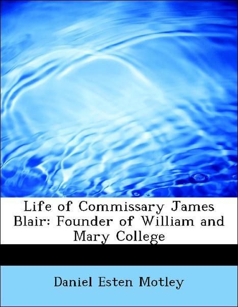 Produktbild: Motley, D: Life of Commissary James Blair: Founder of Willia