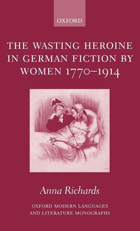 Produktbild: The Wasting Heroine in German Fiction by Women 1770-1914