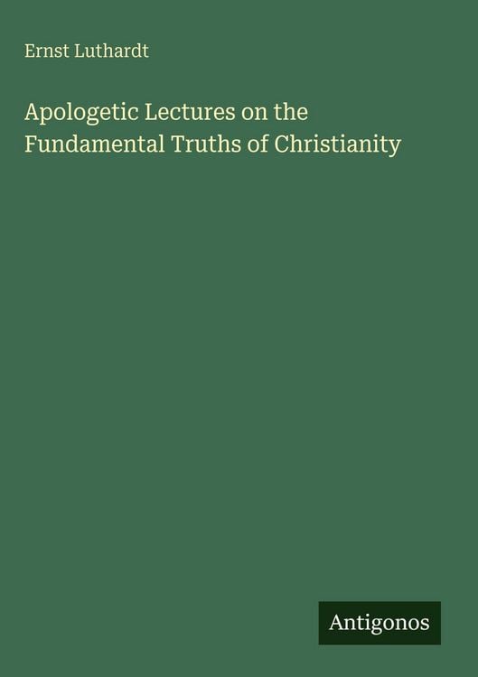 Produktbild: Apologetic Lectures on the Fundamental Truths of Christianity