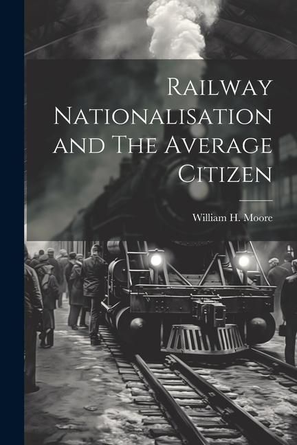 Produktbild: Railway Nationalisation and The Average Citizen
