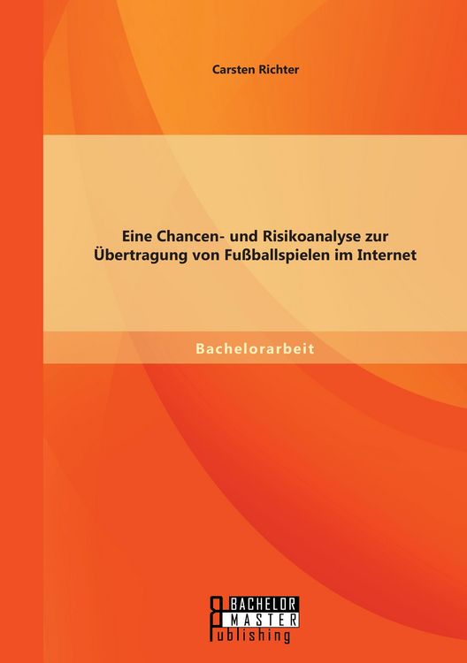 Produktbild: Eine Chancen- und Risikoanalyse zur Übertragung von Fußballspielen im Internet
