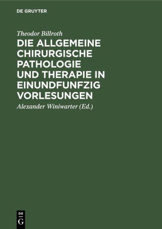 Produktbild: Die allgemeine chirurgische Pathologie und Therapie in einundfunfzig Vorlesungen