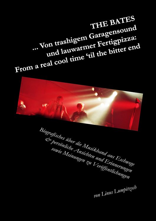 Produktbild: The Bates ... Von trashigem Garagensound und lauwarmer Fertigpizza: From a real cool time 'til the bitter end