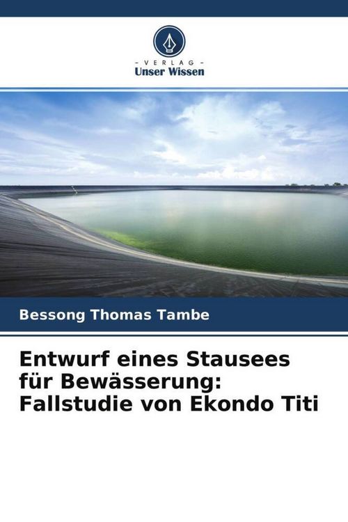 Produktbild: Entwurf eines Stausees f&uuml;r Bew&auml;sserung: Fallstudie von Ekondo Titi