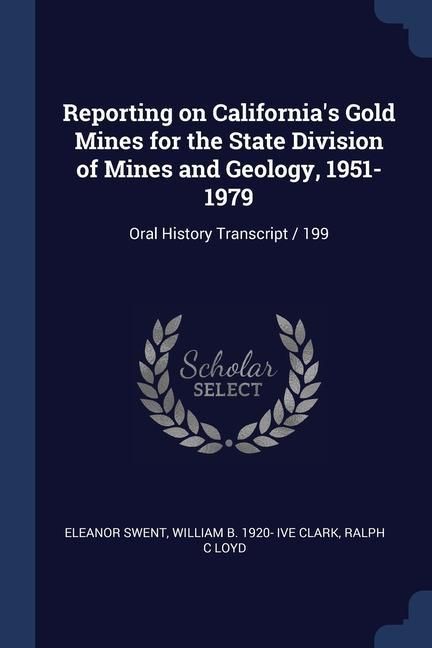 Produktbild: Reporting on California's Gold Mines for the State Division of Mines and Geology, 1951-1979