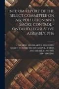 Produktbild: Interim Report of the Select Committee on Air Pollution and Smoke Control - Ontario Legislative Assembly, 1956