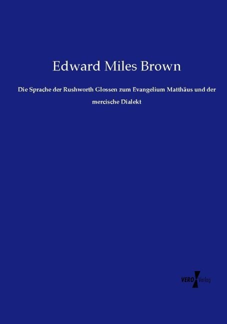 Produktbild: Die Sprache der Rushworth Glossen zum Evangelium Matth&auml;us und der mercische Dialekt