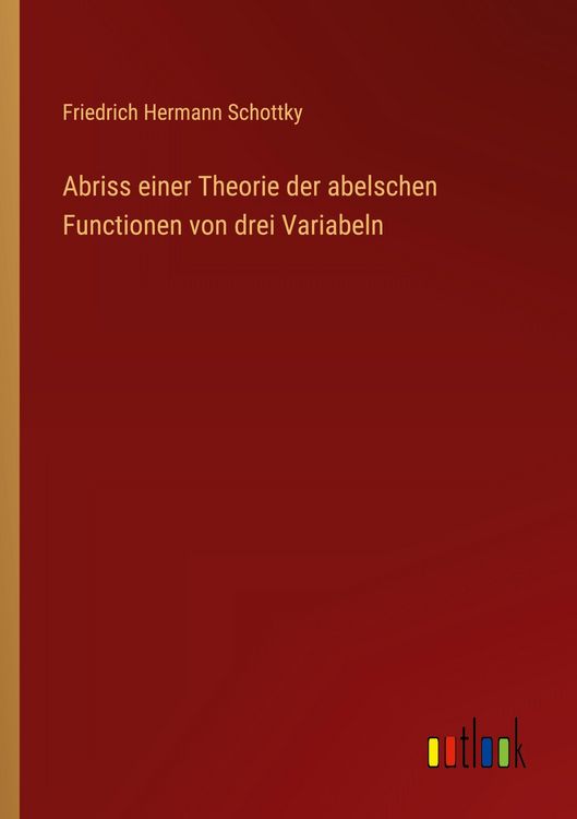 Produktbild: Abriss einer Theorie der abelschen Functionen von drei Variabeln