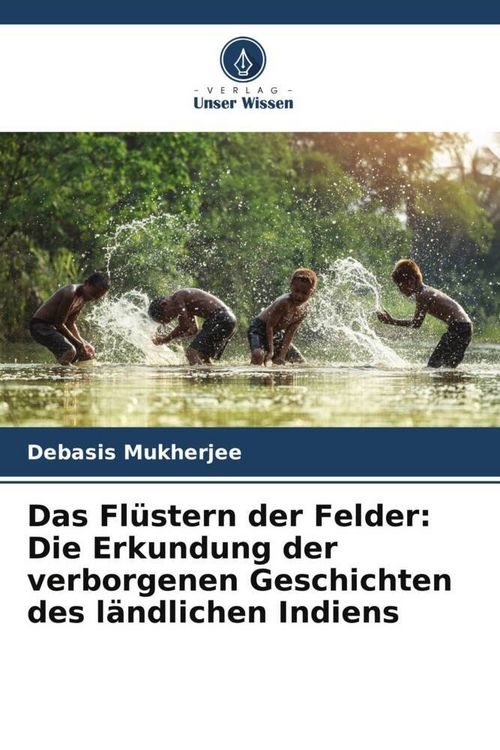 Produktbild: Das Fl&uuml;stern der Felder: Die Erkundung der verborgenen Geschichten des l&auml;ndlichen Indiens