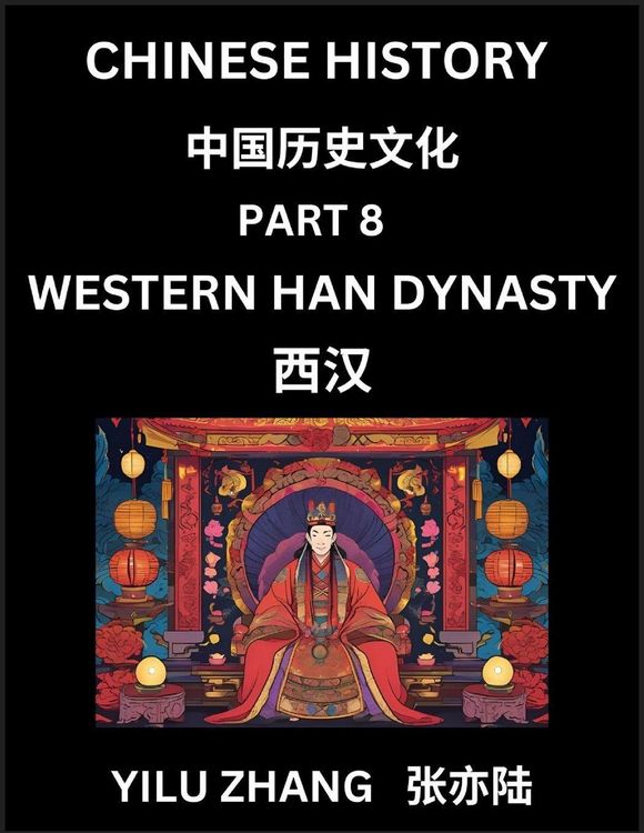Produktbild: Chinese History (Part 8) - Western Han Dynasty, Guide to Self-Learn, Easy Lessons for Beginner Students of Mandarin Language, Ancient Culture, Learn R