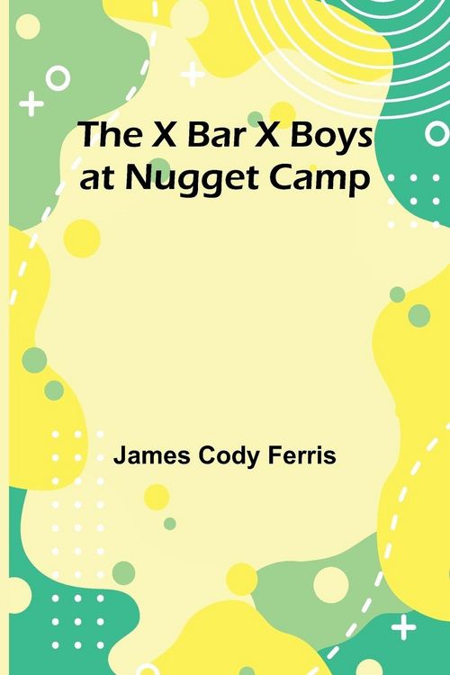 Produktbild: The X Bar X boys at Nugget Camp