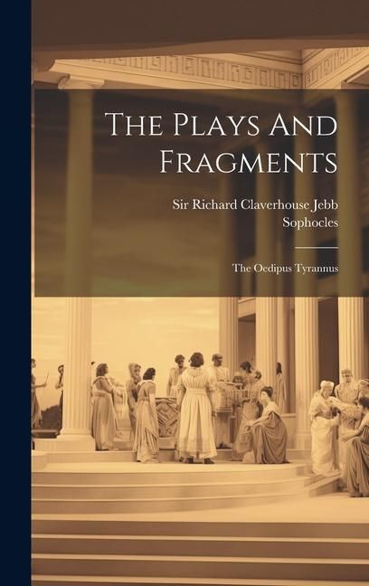 Produktbild: The Plays And Fragments: The Oedipus Tyrannus
