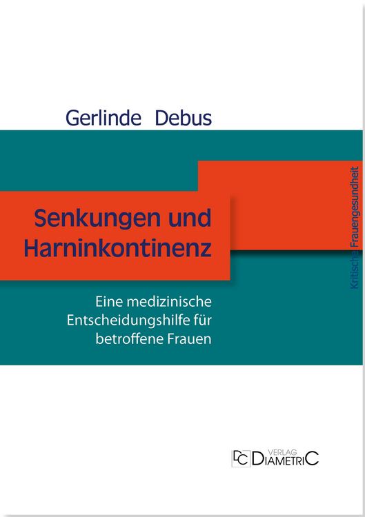 Produktbild: Senkungen und Harninkontinenz. Eine medizinische Entscheidungshilfe f&uuml;r betroffene Frauen
