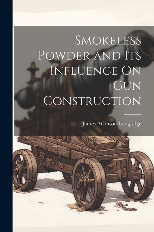 Produktbild: Smokeless Powder and Its Influence On Gun Construction