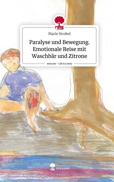 Produktbild: Paralyse und Bewegung. Emotionale Reise mit Waschb&auml;r und Zitrone. Life is a Story - story.one