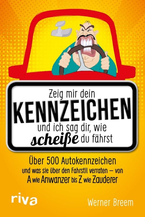 Produktbild: Zeig mir dein Kennzeichen und ich sag dir, wie schei&szlig;e du f&auml;hrst
