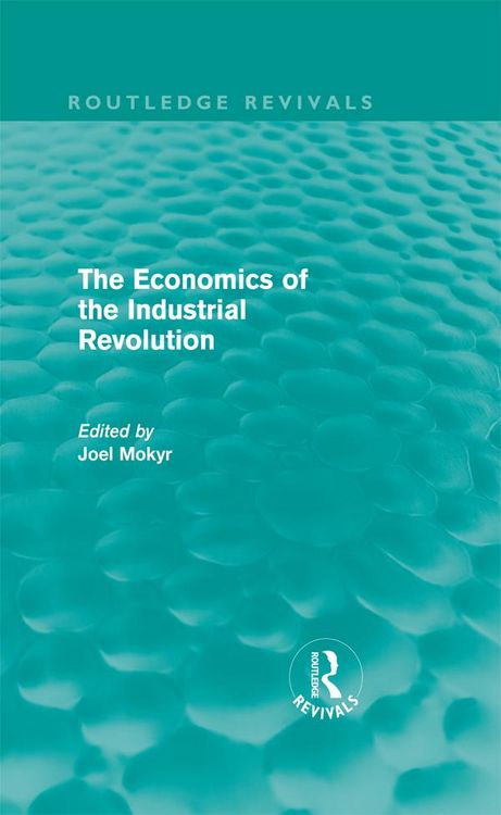 Produktbild: The Economics of the Industrial Revolution (Routledge Revivals)