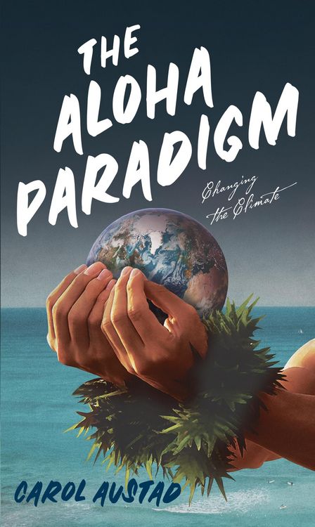 Produktbild: The Aloha Paradigm: Changing the Climate (Series: Eco Consciousness, #1)