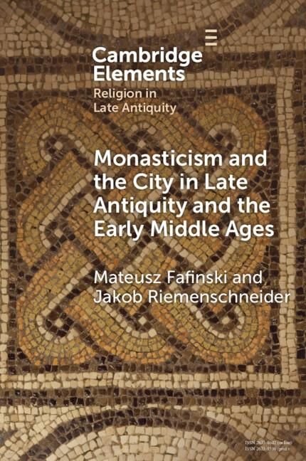 Produktbild: Monasticism and the City in Late Antiquity and the Early Middle Ages