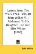 Produktbild: Letters from the Years 1774-1796, of John Wilkes V1: Addressed to His Daughter, the Late Miss Wilkes (1805)