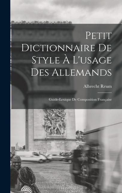 Produktbild: Petit Dictionnaire de Style &agrave; l'usage des Allemands; Guide-Lexique de Composition Fran&ccedil;aise