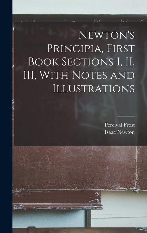 Produktbild: Newton's Principia, First Book Sections I, II, III, With Notes and Illustrations