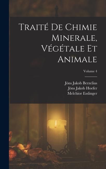 Produktbild: Trait&eacute; De Chimie Minerale, V&eacute;g&eacute;tale Et Animale; Volume 4