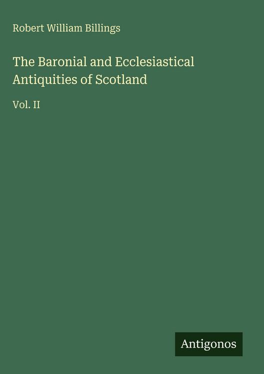 Produktbild: The Baronial and Ecclesiastical Antiquities of Scotland
