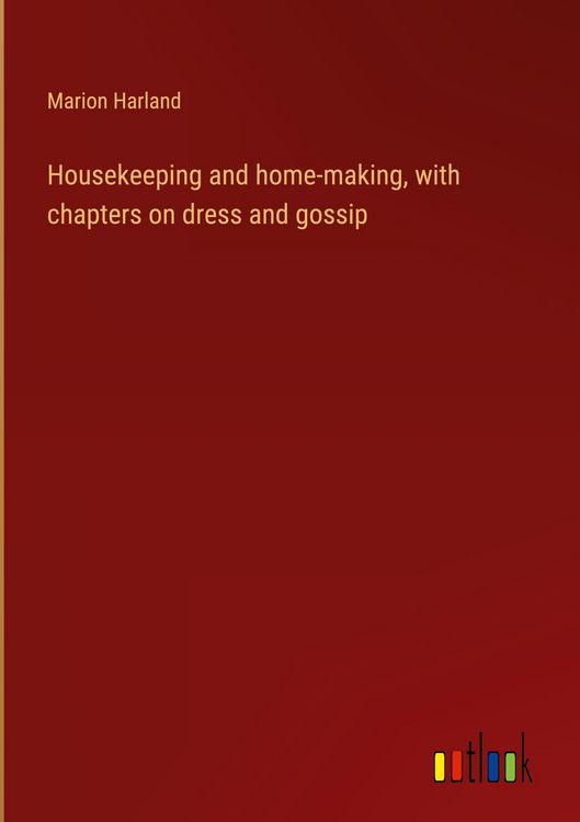 Produktbild: Housekeeping and home-making, with chapters on dress and gossip